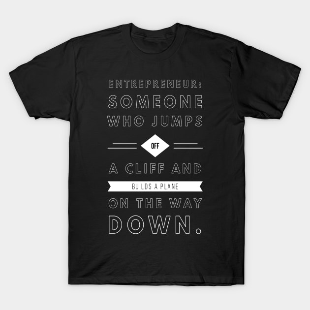 Entrepreneur Someone Who Jumps Off A Cliff And Builds a Plane on the Way Down T-Shirt by GMAT